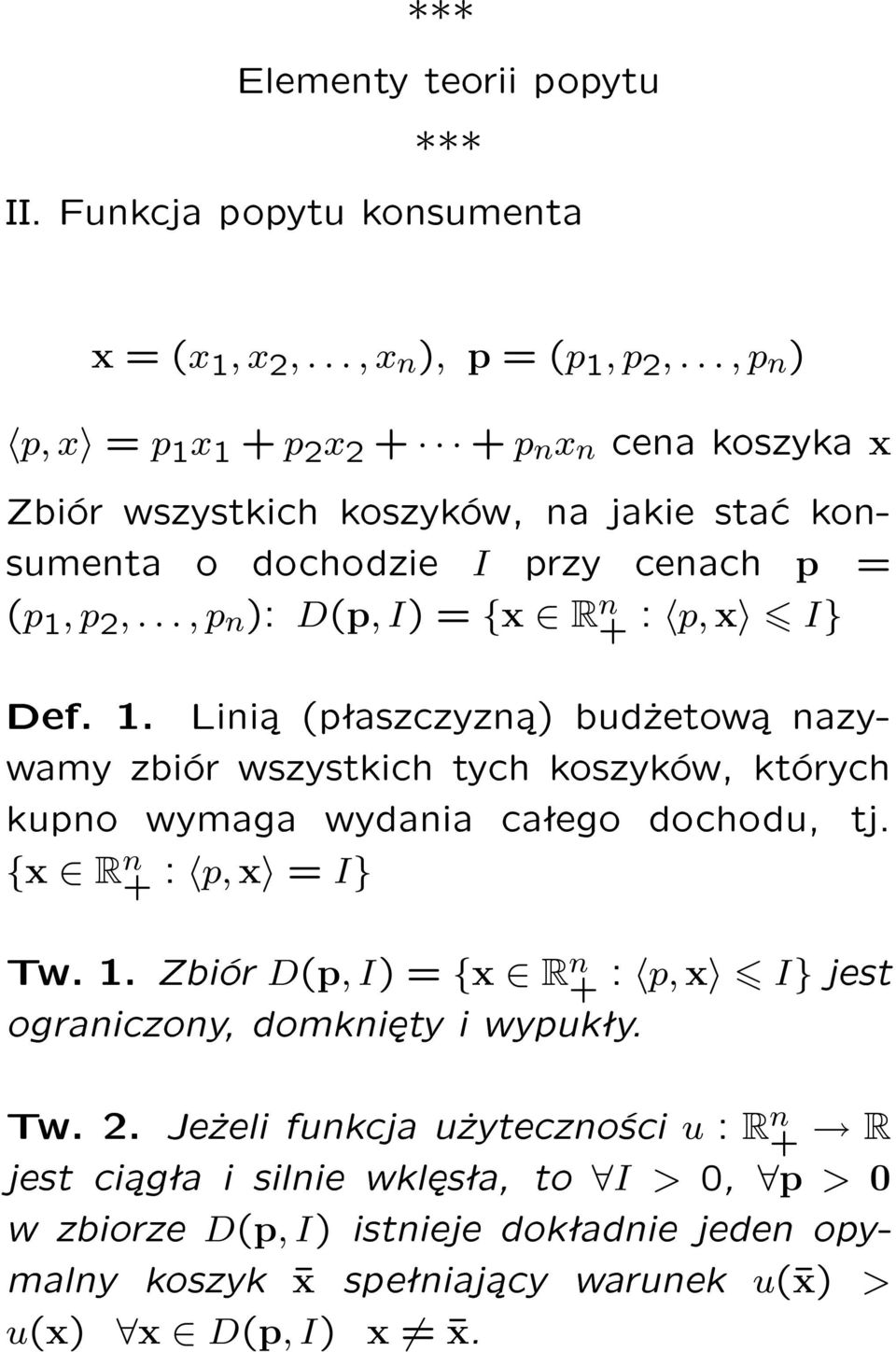 .., p n ): D(p, I) = {x R n + : p, x I} Def. 1. Lini (pªaszczyzn ) bud»etow nazywamy zbiór wszystkich tych koszyków, których kupno wymaga wydania caªego dochodu, tj.