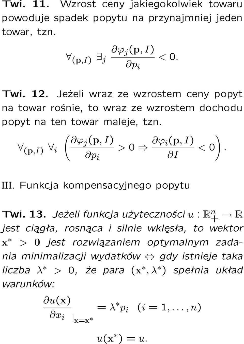 ( ϕj (p, I) (p,i) i > 0 ϕ i(p, I) p i < 0 ). III. Funkcja kompensacyjnego popytu Twi. 13.