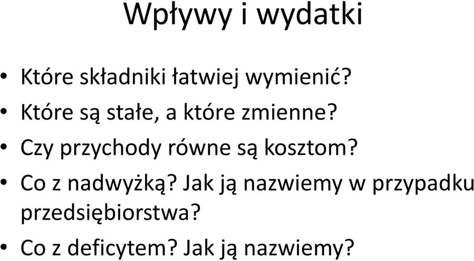 Czy przychody równe są kosztom? Co z nadwyżką?