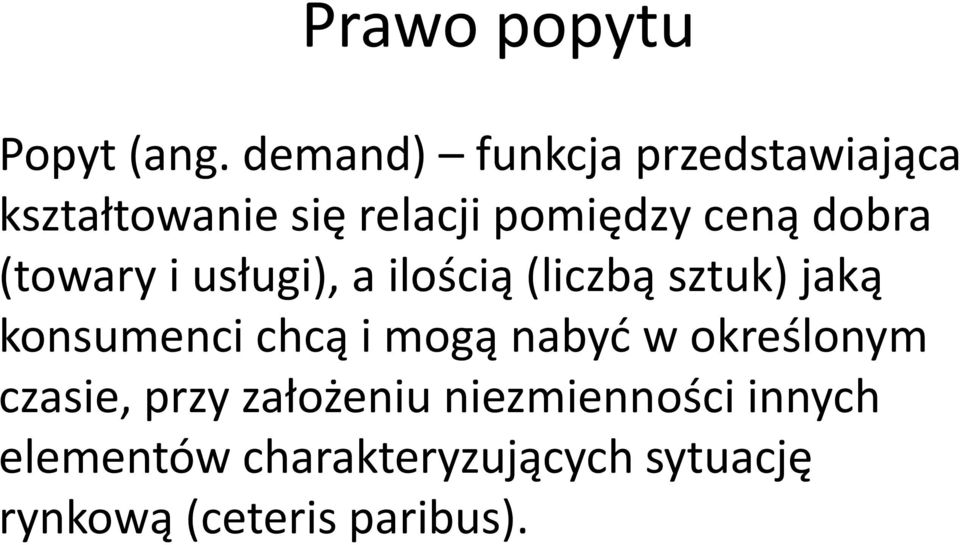 dobra (towary i usługi), a ilością (liczbą sztuk) jaką konsumenci chcą i