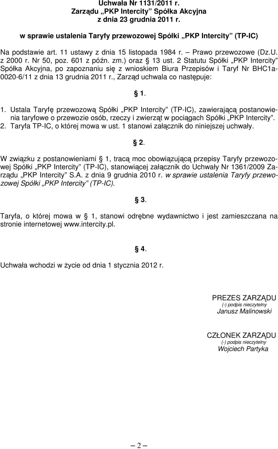 2 Statutu Spółki PKP Intercity Spółka Akcyjna, po zapoznaniu się z wnioskiem Biura Przepisów i Taryf Nr BHC1a- 0020-6/11 z dnia 13