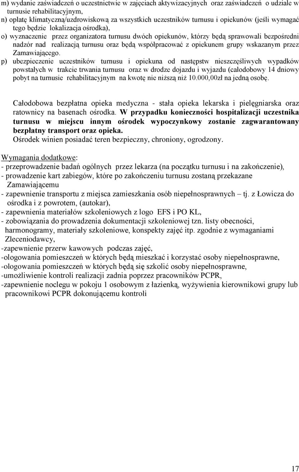 współpracować z opiekunem grupy wskazanym przez Zamawiającego.