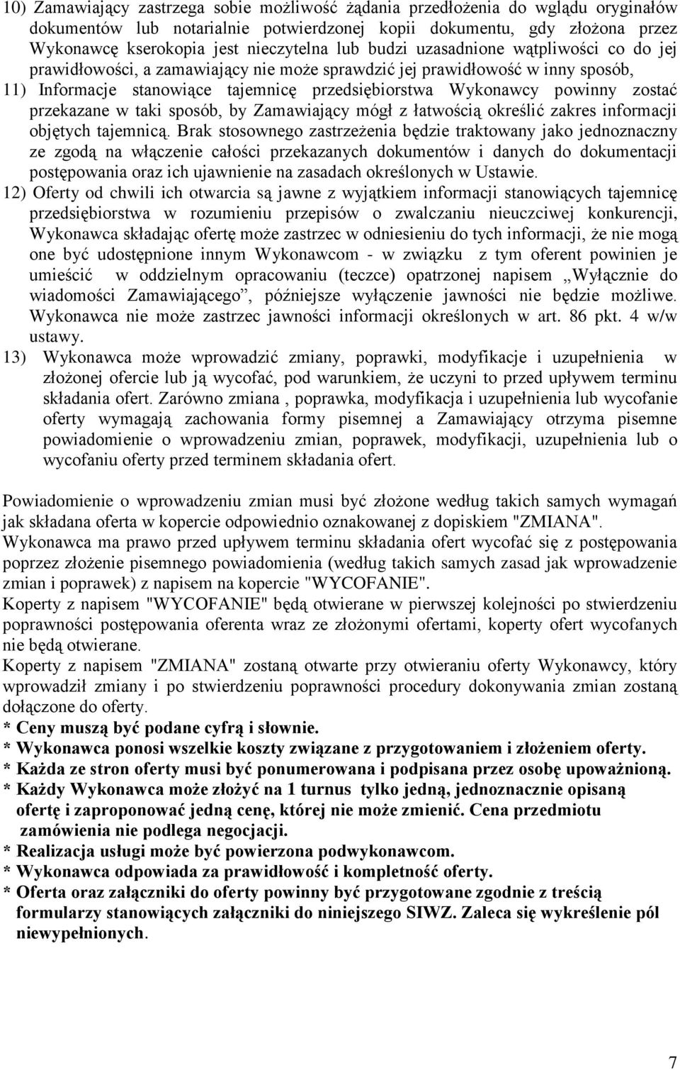 zostać przekazane w taki sposób, by Zamawiający mógł z łatwością określić zakres informacji objętych tajemnicą.
