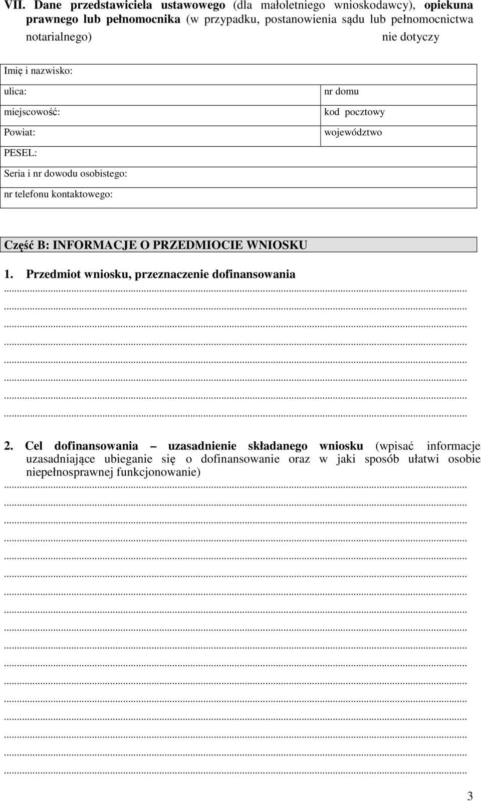 osobistego: nr telefonu kontaktowego: Część B: INFORMACJE O PRZEDMIOCIE WNIOSKU 1. Przedmiot wniosku, przeznaczenie dofinansowania 2.