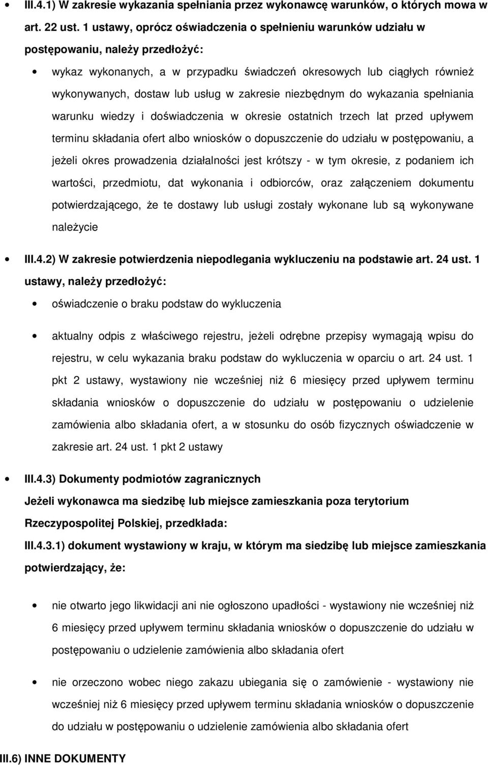 niezbędnym d wykazania spełniania warunku wiedzy i dświadczenia w kresie statnich trzech lat przed upływem terminu składania fert alb wnisków dpuszczenie d udziału w pstępwaniu, a jeżeli kres