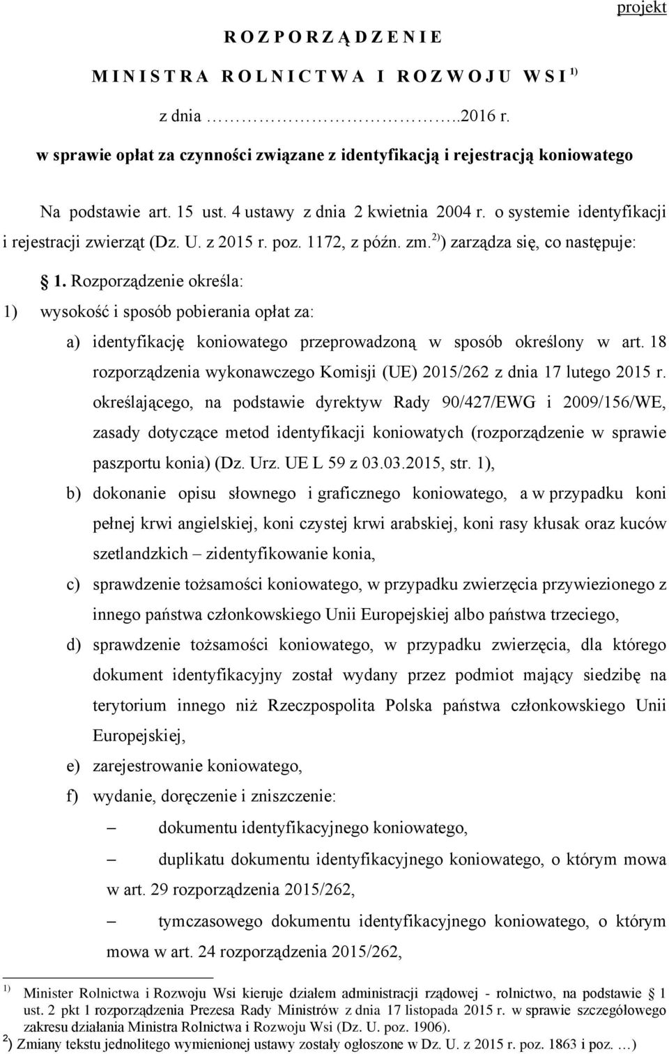 z 2015 r. poz. 1172, z późn. zm. 2) ) zarządza się, co następuje: 1.