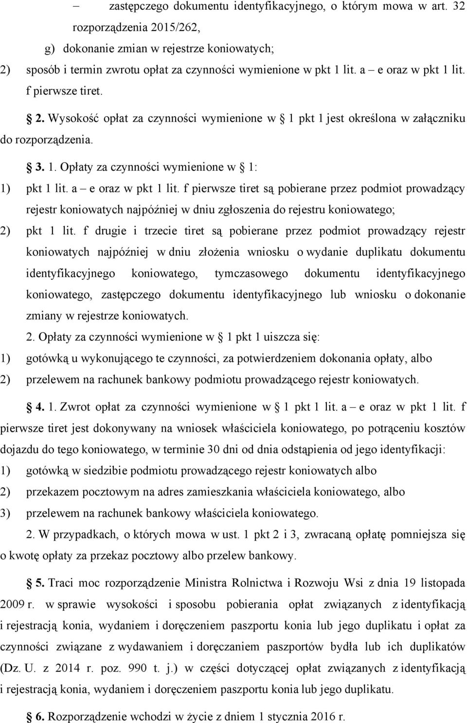 3. 1. Opłaty za czynności wymienione w 1: 1) pkt 1 lit. a e oraz w pkt 1 lit.