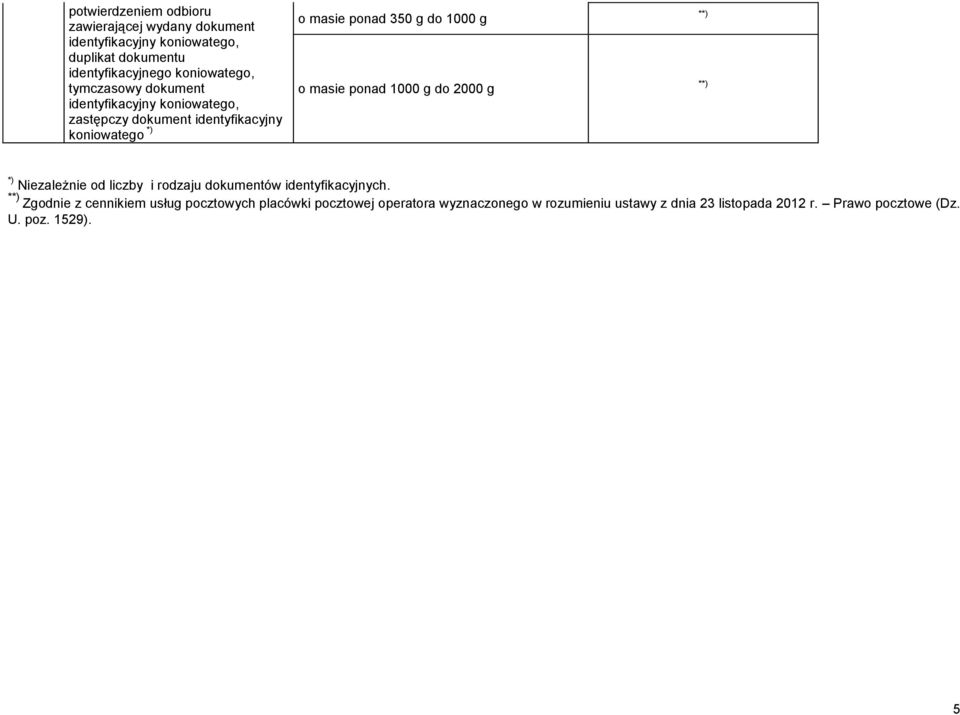 g do 1000 g o masie ponad 1000 g do 2000 g *) Niezależnie od liczby i rodzaju dokumentów identyfikacyjnych.