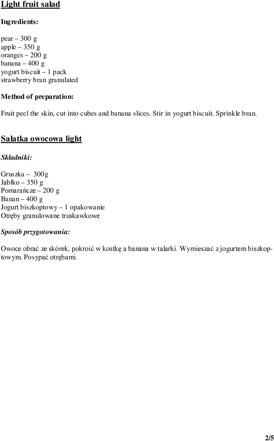 Sałatka owocowa light Gruszka 300g Jabłko 350 g Pomarańcze 200 g Banan 400 g Jogurt biszkoptowy 1 opakowanie Otręby