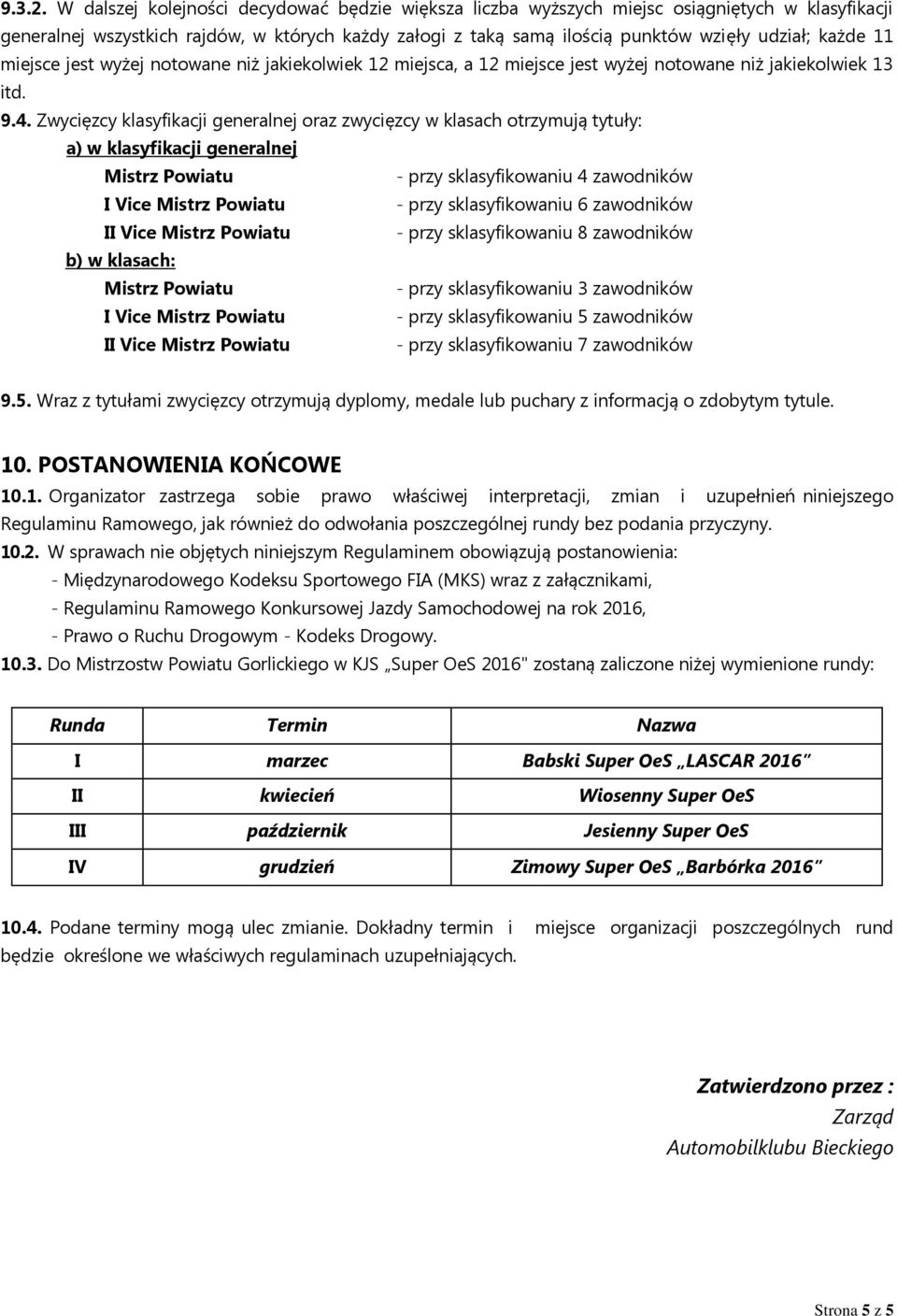 11 miejsce jest wyżej notowane niż jakiekolwiek 12 miejsca, a 12 miejsce jest wyżej notowane niż jakiekolwiek 13 itd. 9.4.