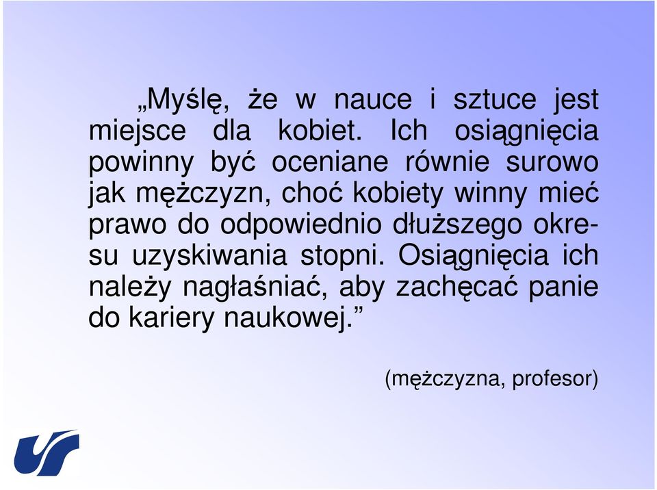 kobiety winny mieć prawo do odpowiednio dłuŝszego okresu uzyskiwania