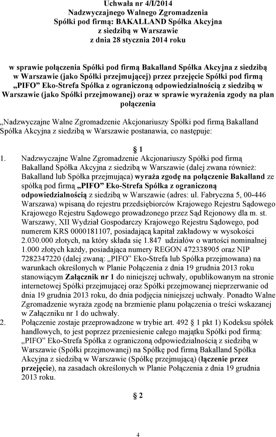 Bakalland Spółka Akcyjna postanawia, co następuje: 1 1.