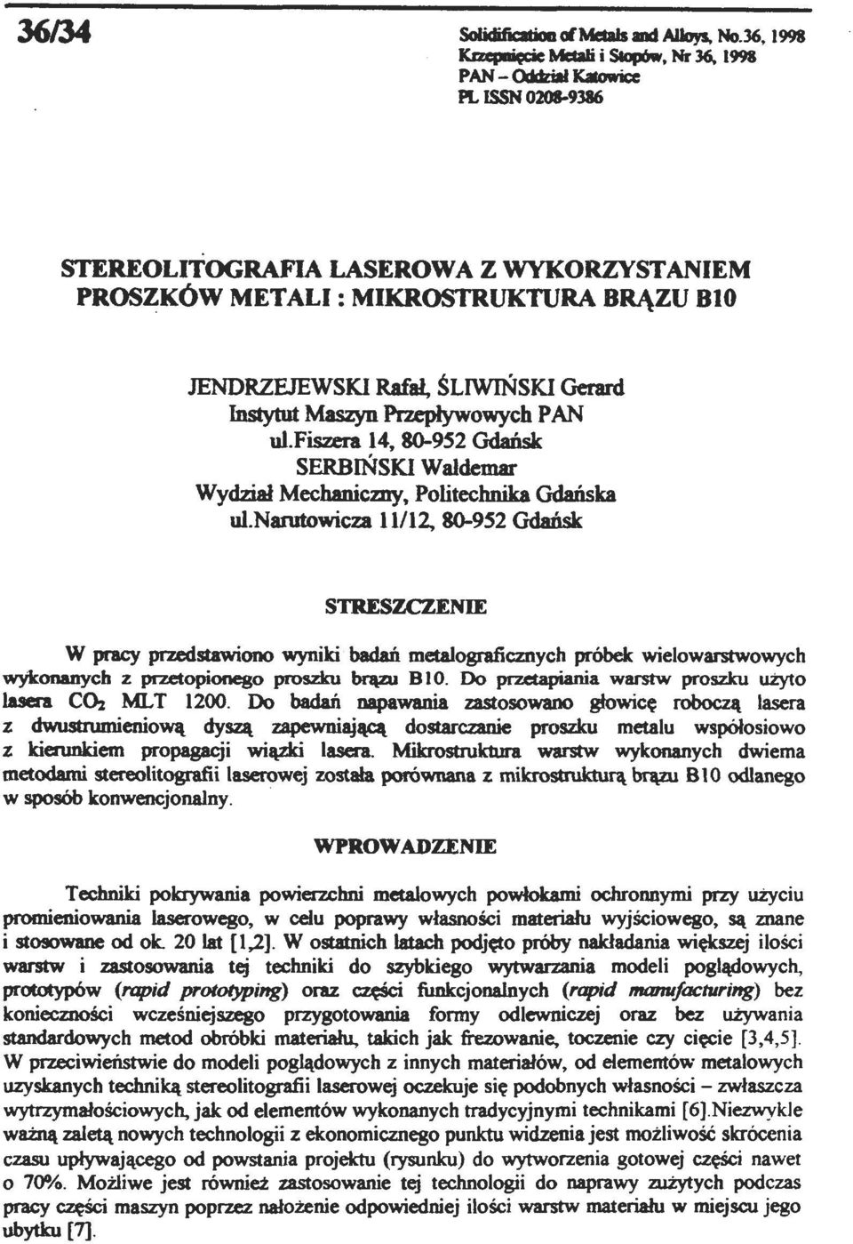 ŚLIWIŃSKI Gerard Instytut Maszyn Przepływowych P AN ul.fiszera 14, 80-952 Gdańsk SERBIŃSKI Waldemar Wydział Mecbanic.my, Politechnika Gdańska ul.
