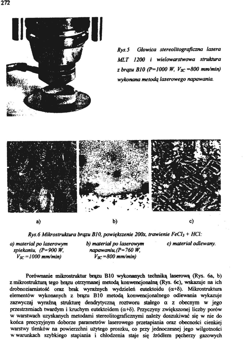 V sc =l 000 mm/min) b) material po laserowym napawaniu,(p=760 W. V sc =800 mm/min) c) materiał odlewany. Porównanie mikrostruktur brązu 810 wykonanych techniką laserową (Rys.