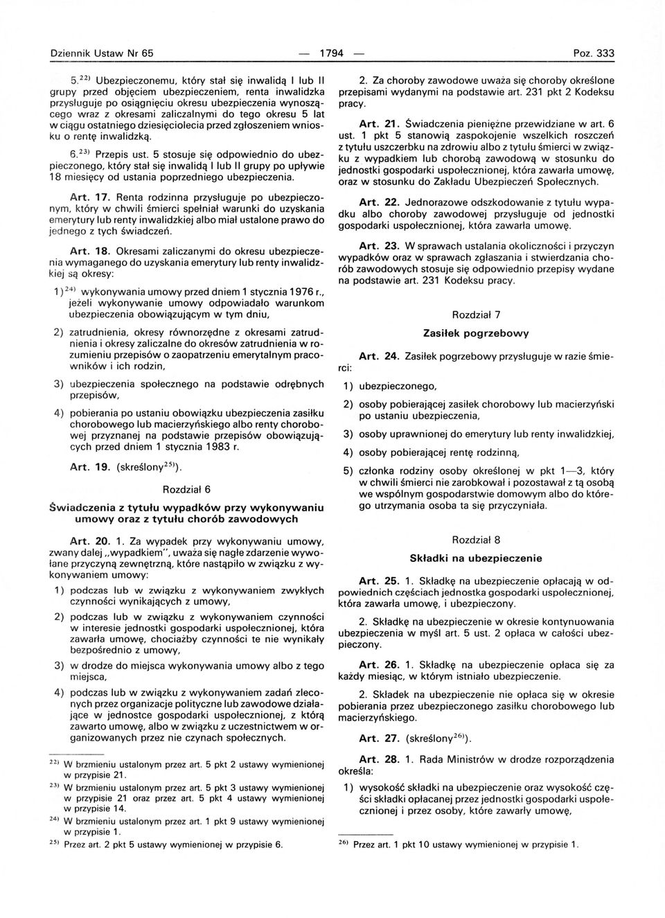 tego okresu 5 lat w ciągu ostatniego dziesięciolecia przed zgłoszeniem wniosku o rentę inwalidzką. 6. 23 ) Przepis ust.