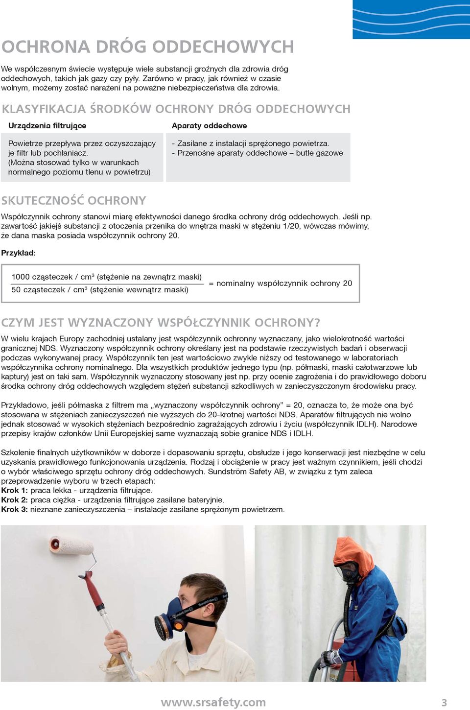 KLASYFIKACJA ŚRODKÓW OCHRONY DRÓG ODDECHOWYCH Urz¹dzenia filtruj¹ce Aparaty oddechowe Powietrze przep³ywa przez oczyszczaj¹cy je filtr lub poch³aniacz.