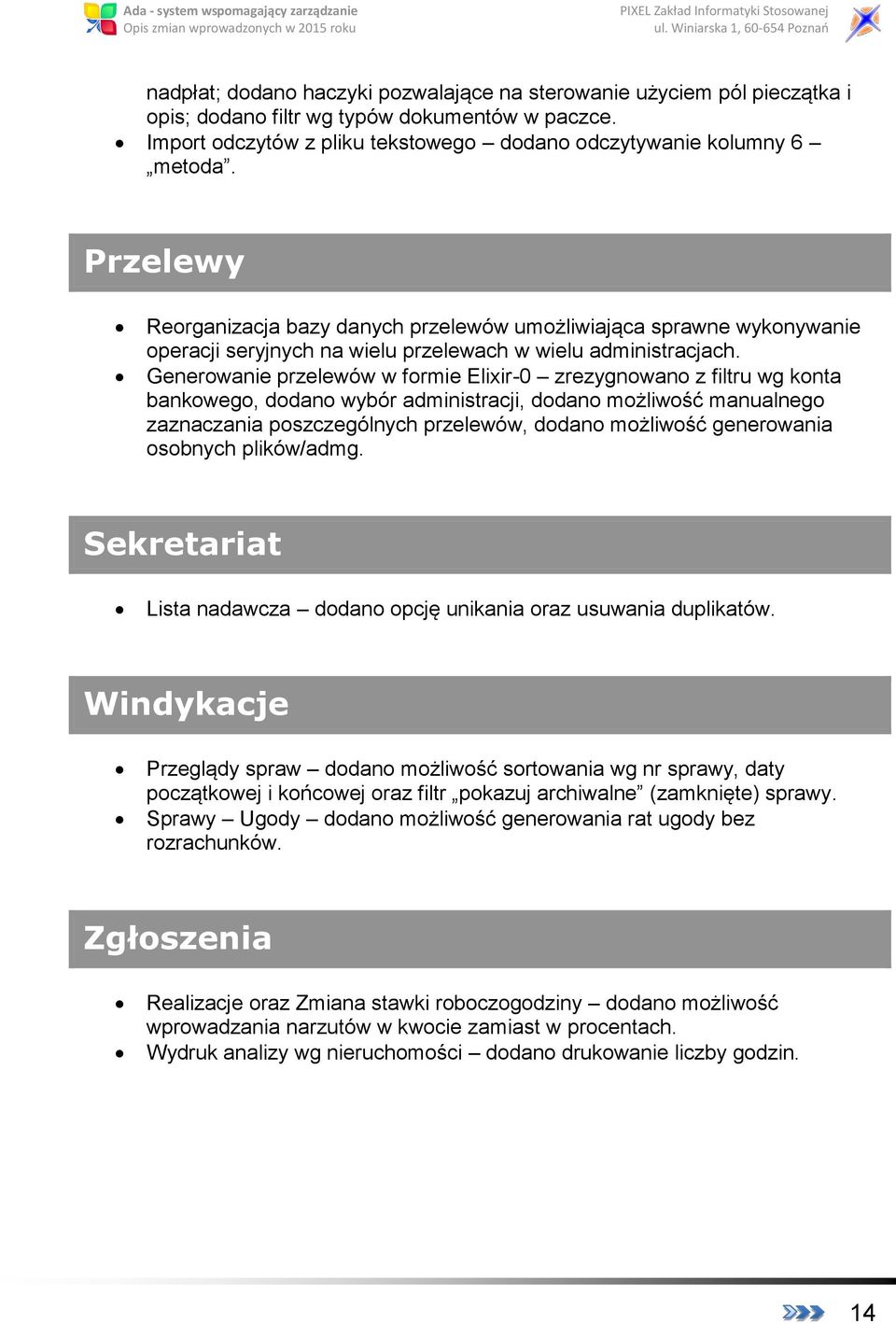 Generowanie przelewów w formie Elixir-0 zrezygnowano z filtru wg konta bankowego, dodano wybór administracji, dodano możliwość manualnego zaznaczania poszczególnych przelewów, dodano możliwość