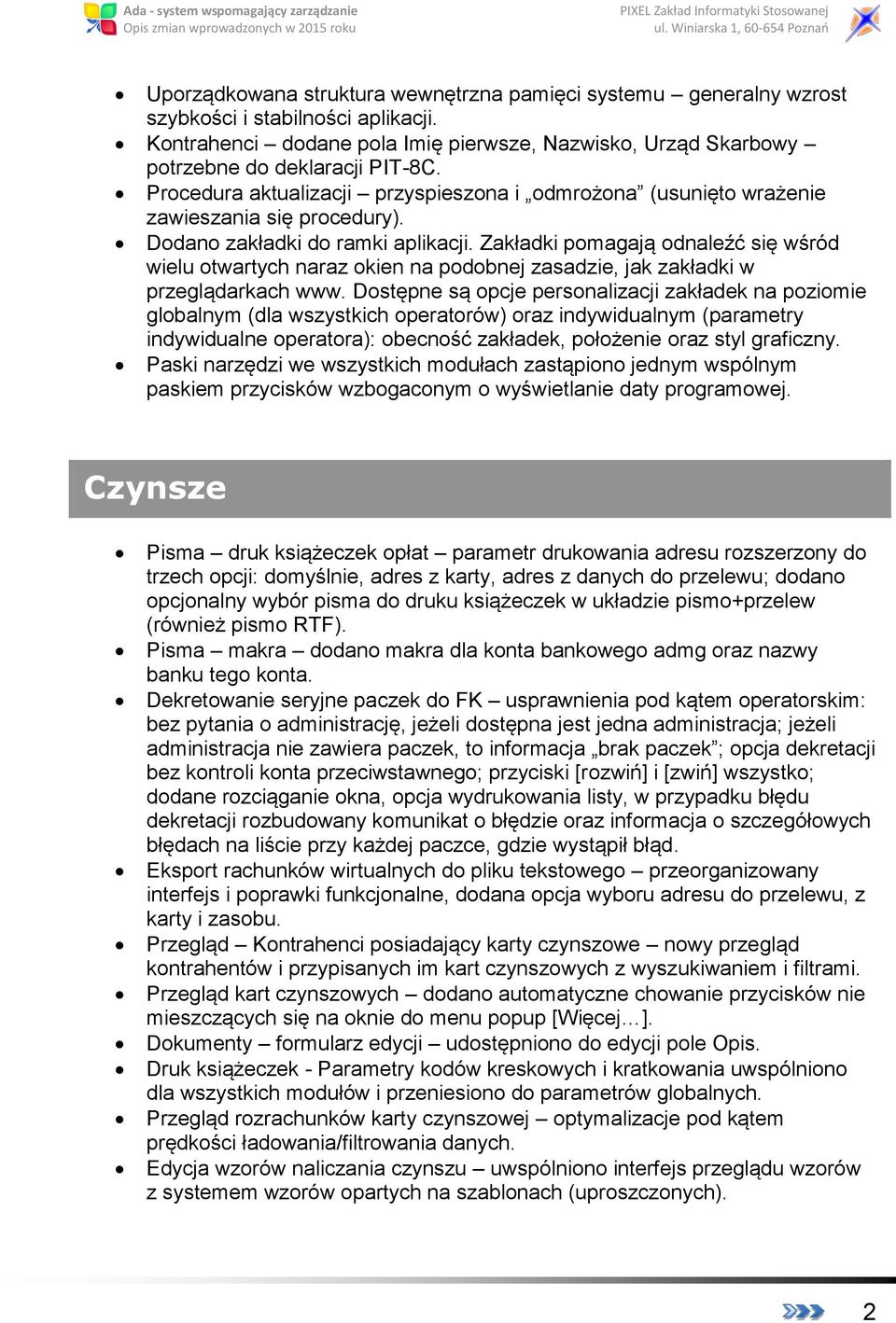 Zakładki pomagają odnaleźć się wśród wielu otwartych naraz okien na podobnej zasadzie, jak zakładki w przeglądarkach www.