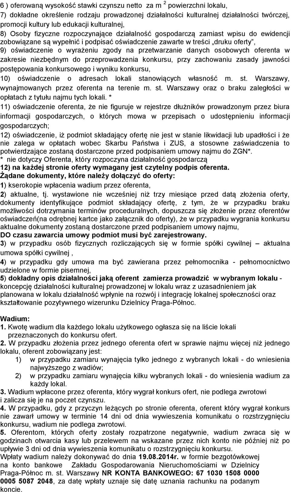 wyrażeniu zgody na przetwarzanie danych osobowych oferenta w zakresie niezbędnym do przeprowadzenia konkursu, przy zachowaniu zasady jawności postępowania konkursowego i wyniku konkursu, 10)