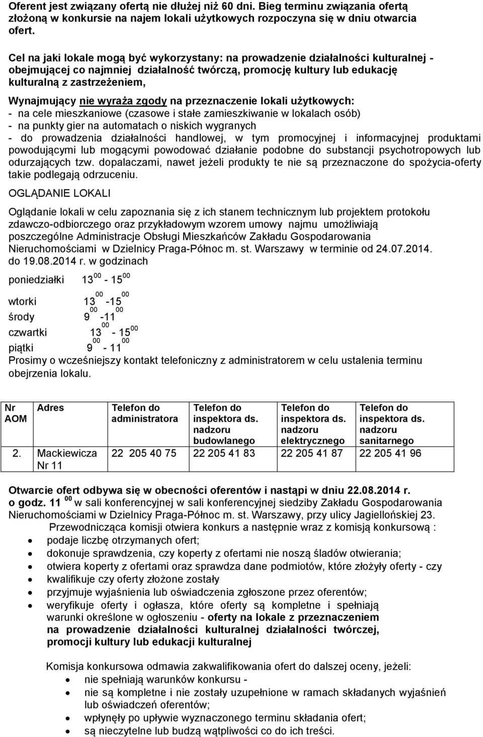 nie wyraża zgody na przeznaczenie lokali użytkowych: - na cele mieszkaniowe (czasowe i stałe zamieszkiwanie w lokalach osób) - na punkty gier na automatach o niskich wygranych - do prowadzenia