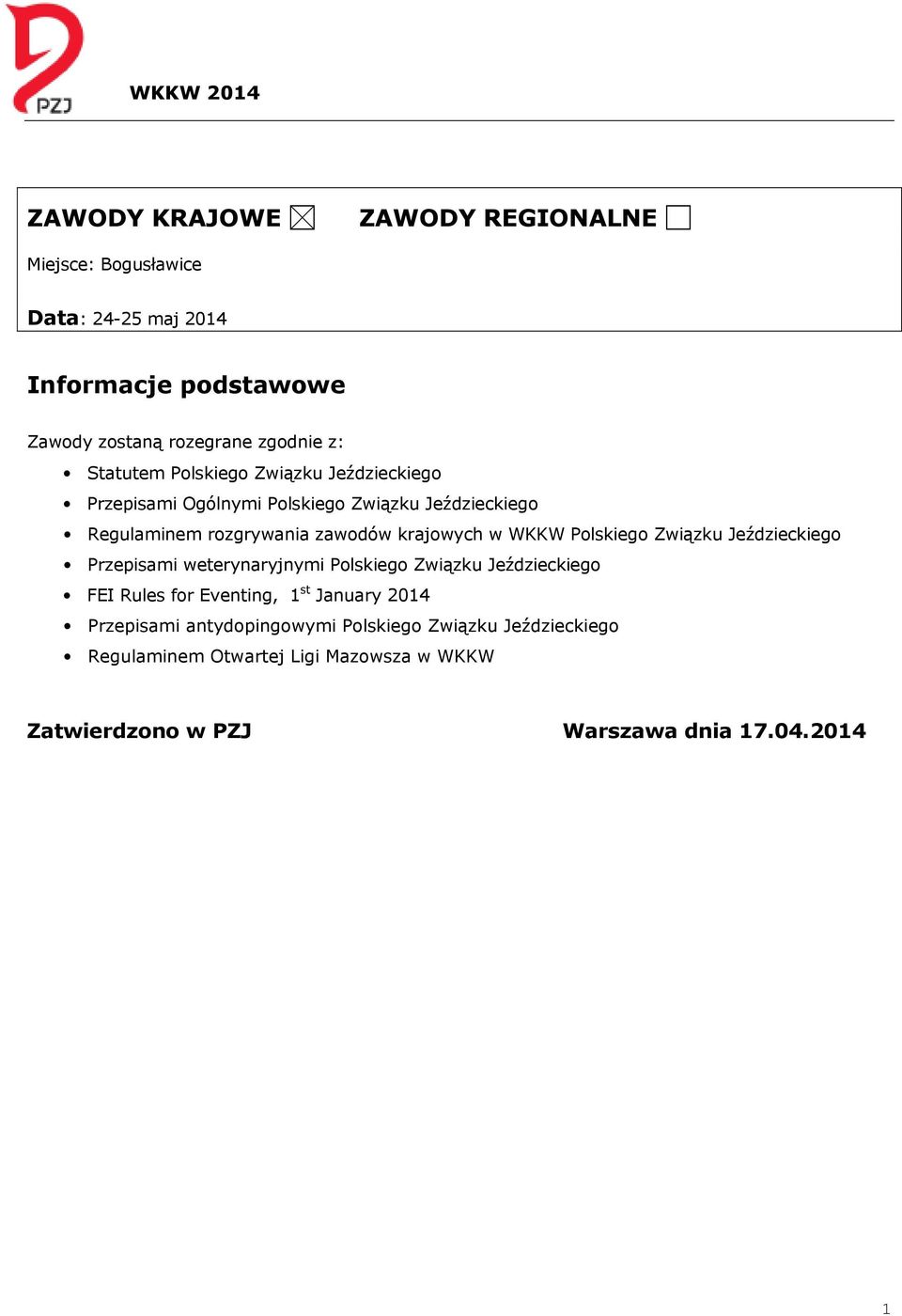 WKKW Polskiego Związku Jeździeckiego Przepisami weterynaryjnymi Polskiego Związku Jeździeckiego FEI Rules for Eventing, 1 st January 2014