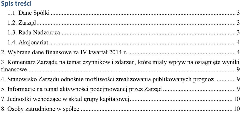 Komentarz Zarządu na temat czynników i zdarzeń, które miały wpływ na osiągnięte wyniki finansowe... 9 4.