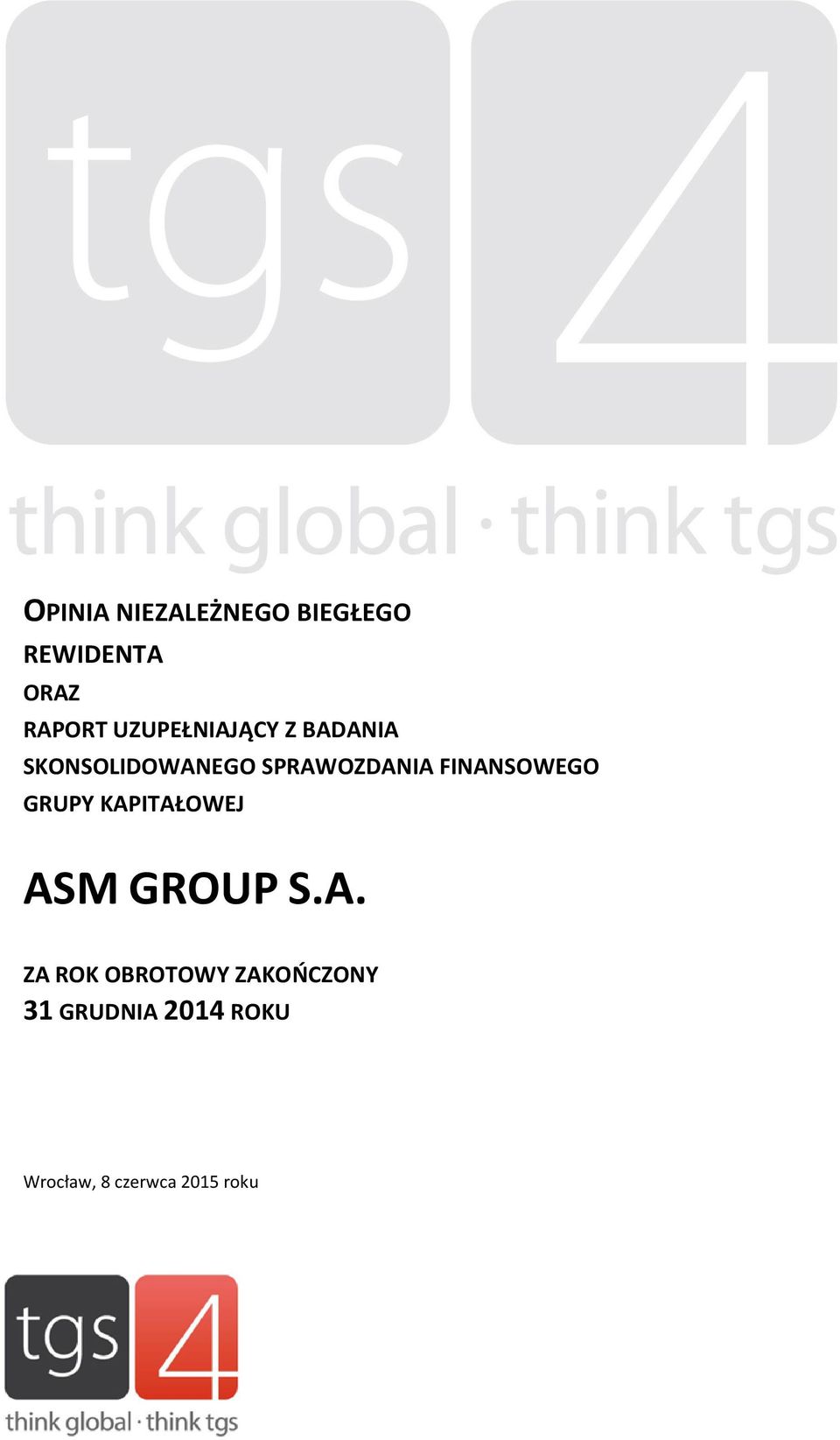 FINANSOWEGO GRUPY KAPITAŁOWEJ ASM GROUP S.A. ZA ROK