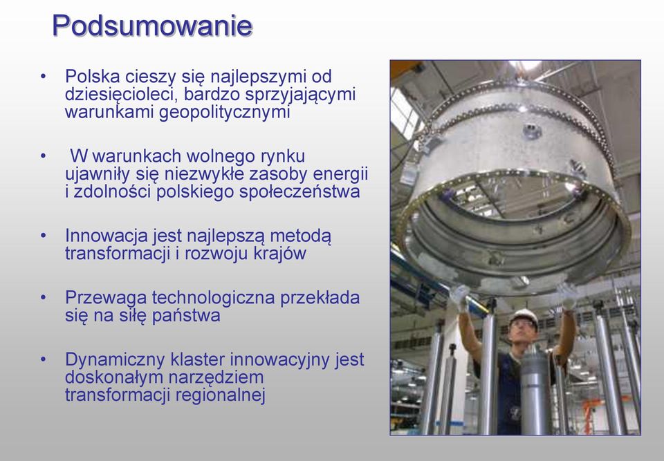 społeczeństwa Innowacja jest najlepszą metodą transformacji i rozwoju krajów Przewaga technologiczna