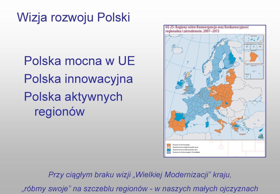 ciągłym braku wizji Wielkiej Modernizacji kraju,