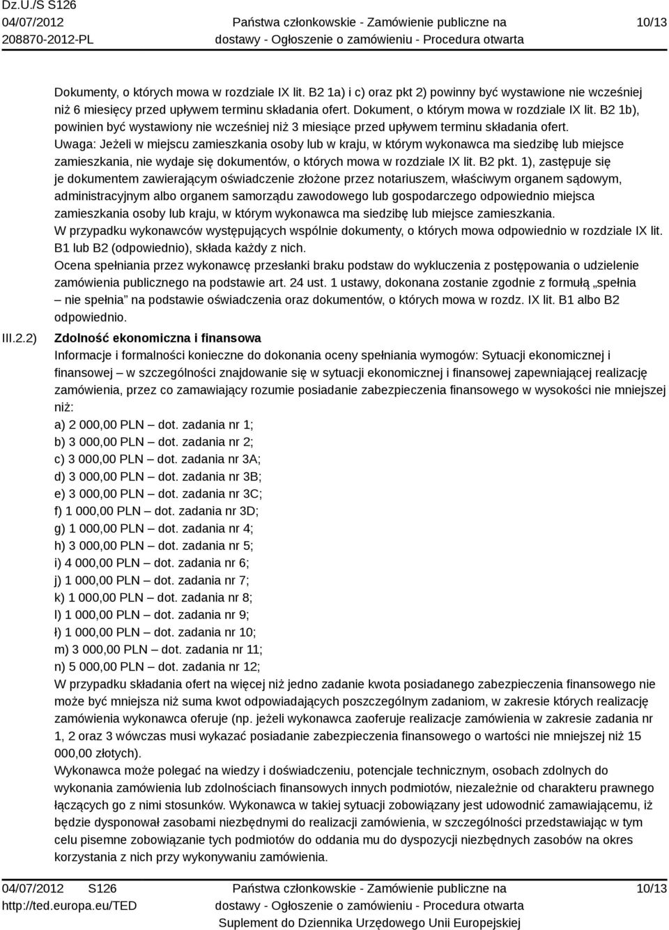Uwaga: Jeżeli w miejscu zamieszkania osoby lub w kraju, w którym wykonawca ma siedzibę lub miejsce zamieszkania, nie wydaje się dokumentów, o których mowa w rozdziale IX lit. B2 pkt.