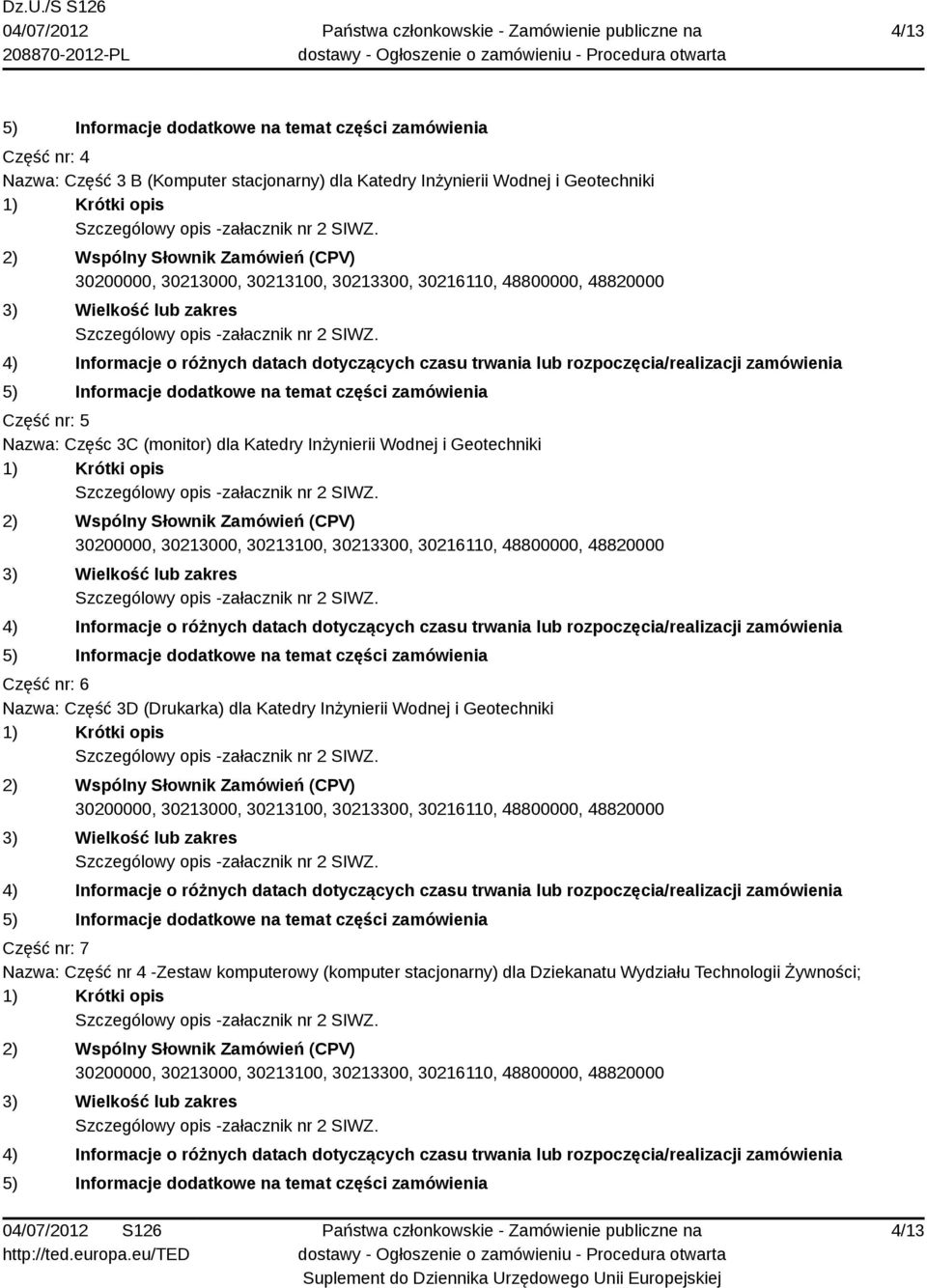 Część nr: 6 Nazwa: Część 3D (Drukarka) dla Katedry Inżynierii Wodnej i Geotechniki Część nr: 7
