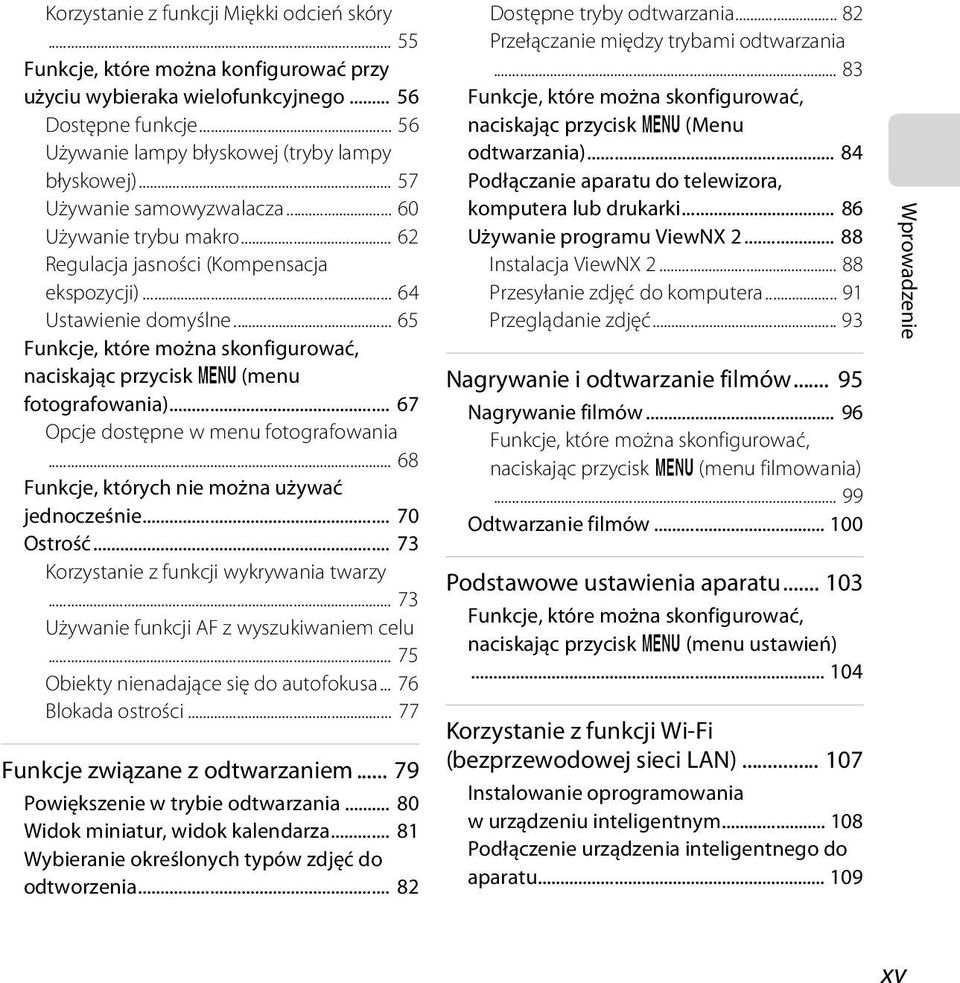 .. 65 Funkcje, które można skonfigurować, naciskając przycisk d (menu fotografowania)... 67 Opcje dostępne w menu fotografowania... 68 Funkcje, których nie można używać jednocześnie... 70 Ostrość.
