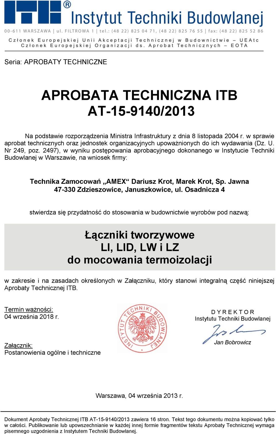 2497), w wyniku postępowania aprobacyjnego dokonanego w Instytucie Techniki Budowlanej w Warszawie, na wniosek firmy: Technika Zamocowań AMEX Dariusz Krot, Marek Krot, Sp.