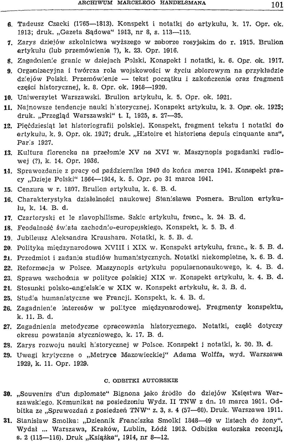 1917. 9. Organizacyjna i twórcza rola wojskowości w życiu zbiorowym na przykładzie dziejów Polski. Przemówienie tekst początku i zakończenia oraz fragment części historycznej, k. 8. Opr. ok.