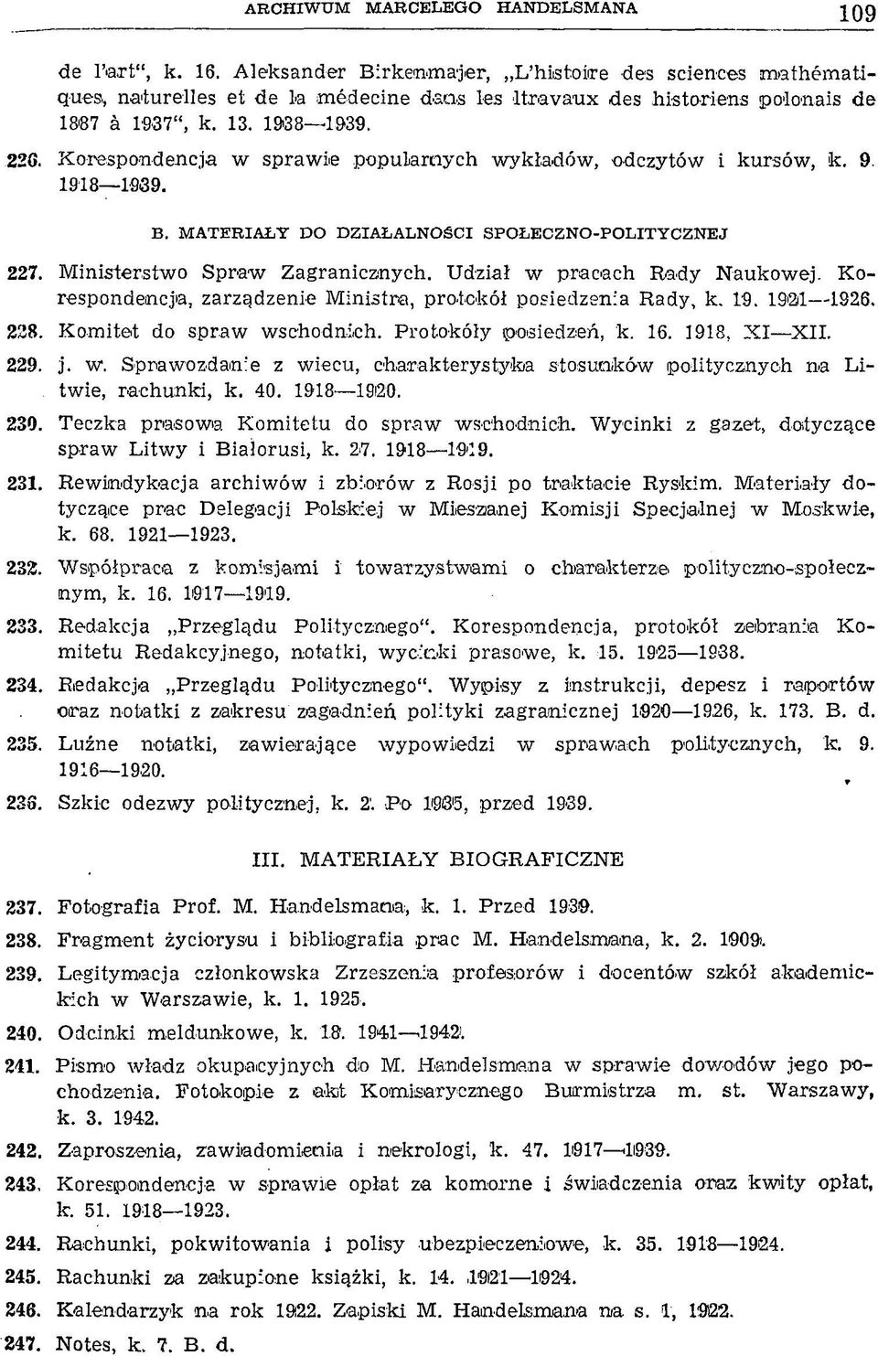 Korespondencja w sprawie popularnych wykładów, odczytów i kursów, k. 9. 1918 1939. В. MATERIAŁY DO DZIAŁALNOŚCI SPOŁECZNO-POLITYCZNEJ 227. Ministerstwo Spraw Zagranicznych.