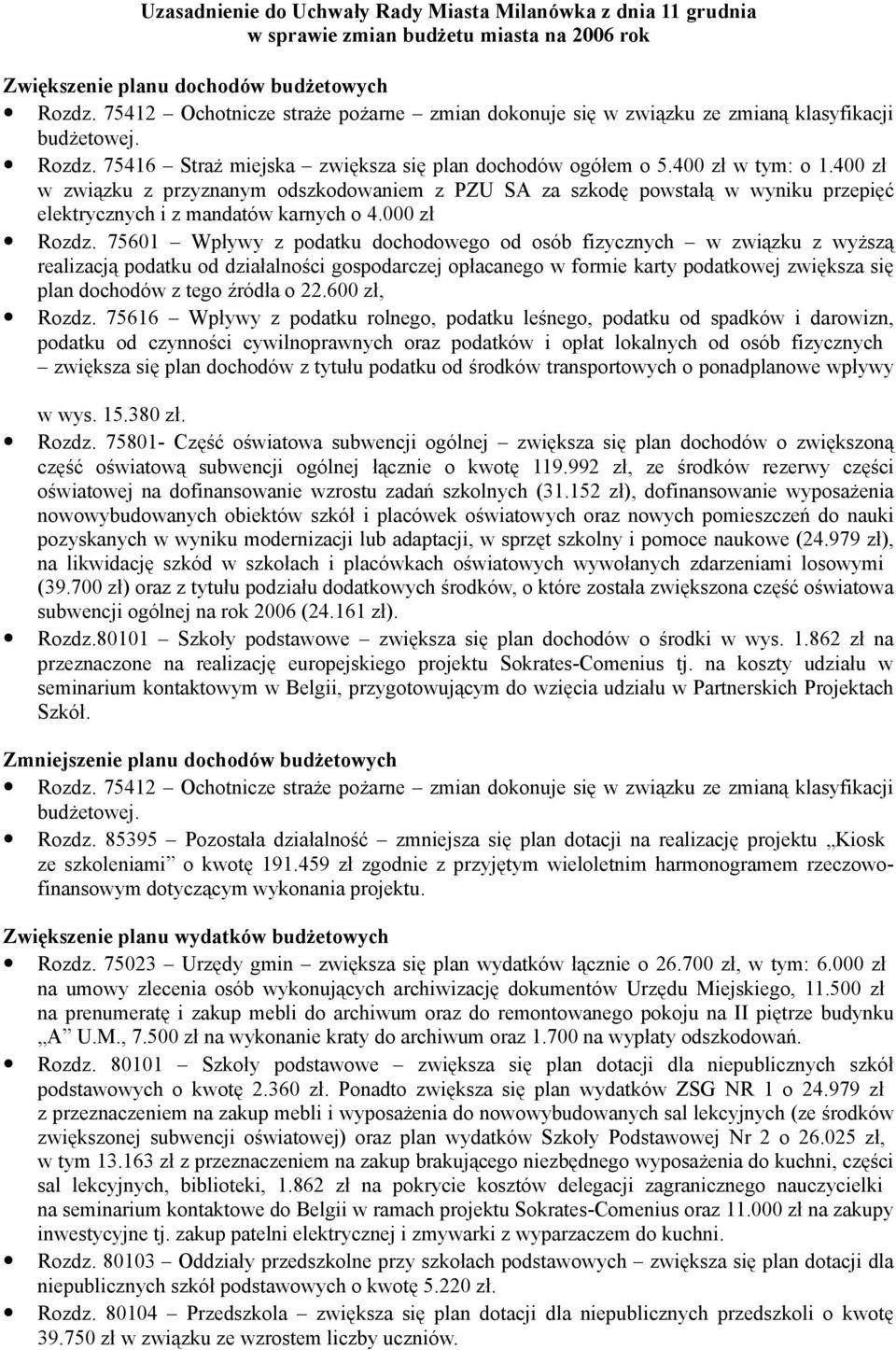 400 zł w związku z przyznanym odszkodowaniem z PZU SA za szkodę powstałą w wyniku przepięć elektrycznych i z mandatów karnych o 4.000 zł Rozdz.