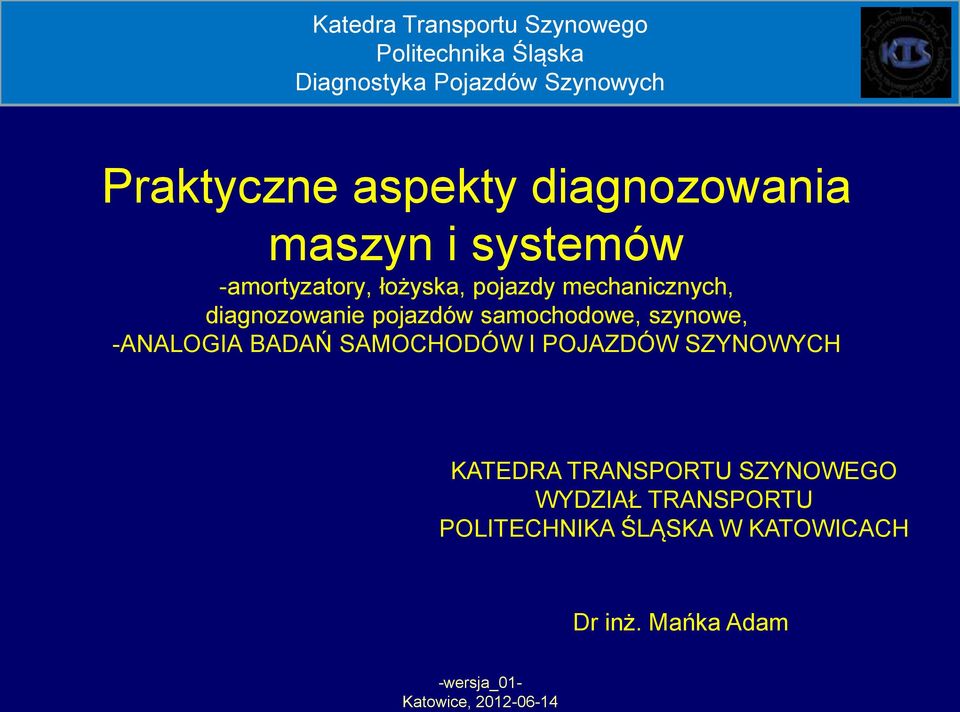 pojazdów samochodowe, szynowe, ANALOGIA BADAŃ SAMOCHODÓW I POJAZDÓW SZYNOWYCH KATEDRA TRANSPORTU