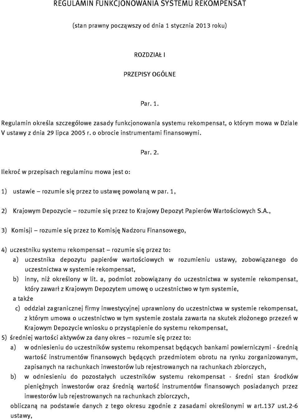 o obrocie instrumentami finansowymi. Par. 2. Ilekroć w przepisach regulaminu mowa jest o: 1) ustawie rozumie się przez to ustawę powołaną w par.