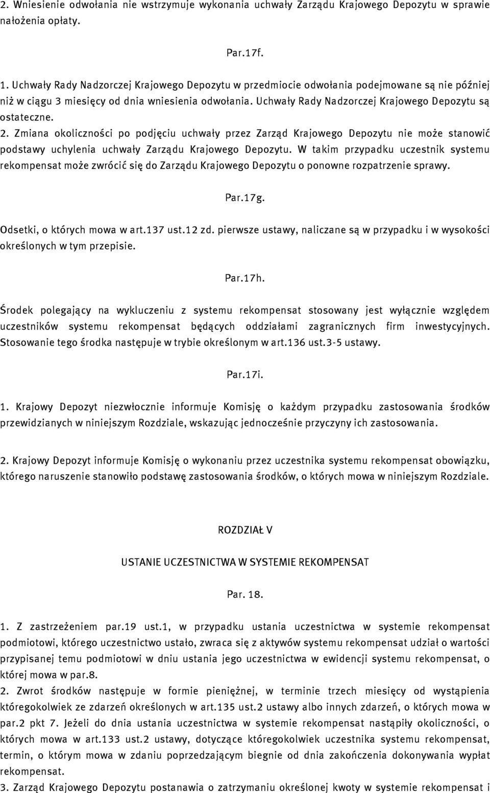 Uchwały Rady Nadzorczej Krajowego Depozytu są ostateczne. 2.