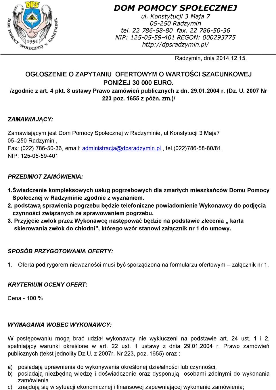 )/ ZAMAWIAJĄCY: Zamawiającym jest Dom Pomocy Społecznej w Radzyminie, ul Konstytucji 3 Maja7 05 250 Radzymin, Fax: (022) 786-50-36, email: administracja@dpsradzymin.pl, tel.