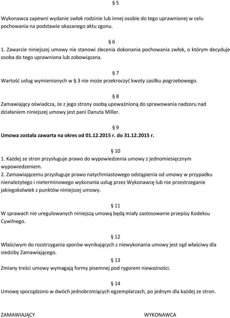 7 Wartość usług wymienionych w 3 nie może przekroczyć kwoty zasiłku pogrzebowego.