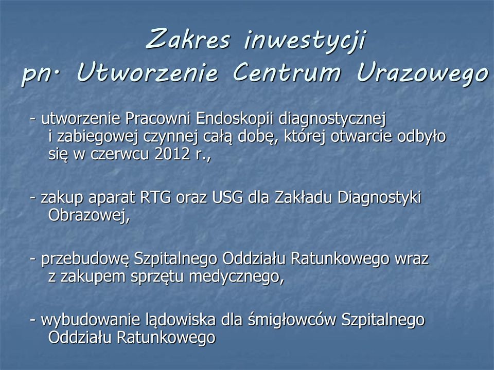 całą dobę, której otwarcie odbyło się w czerwcu 2012 r.