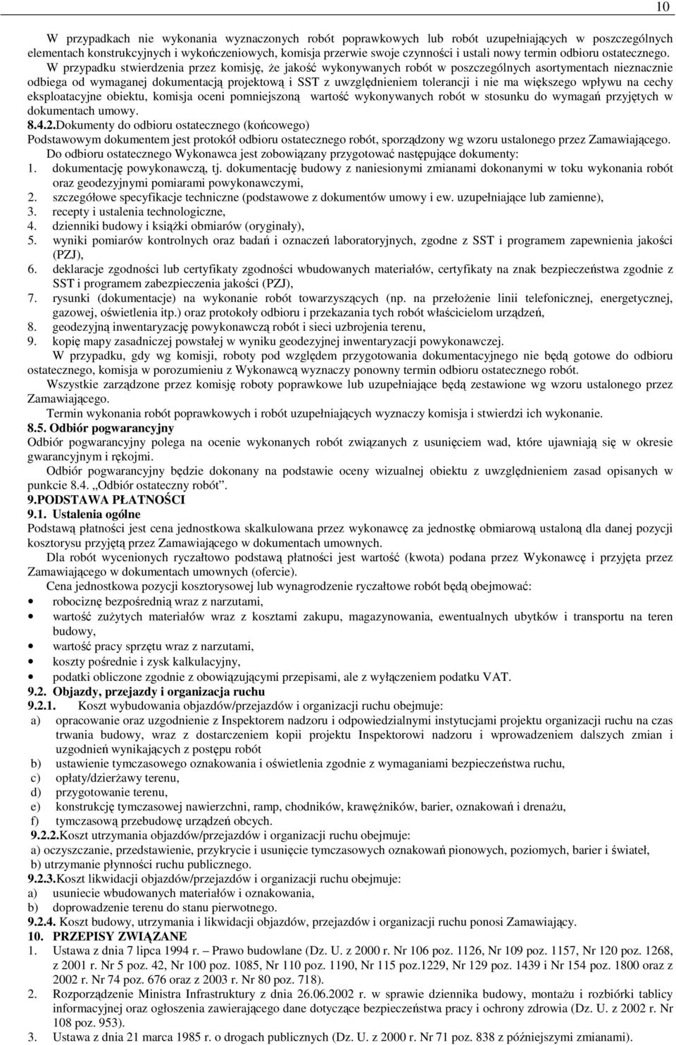 W przypadku stwierdzenia przez komisję, Ŝe jakość wykonywanych robót w poszczególnych asortymentach nieznacznie odbiega od wymaganej dokumentacją projektową i SST z uwzględnieniem tolerancji i nie ma
