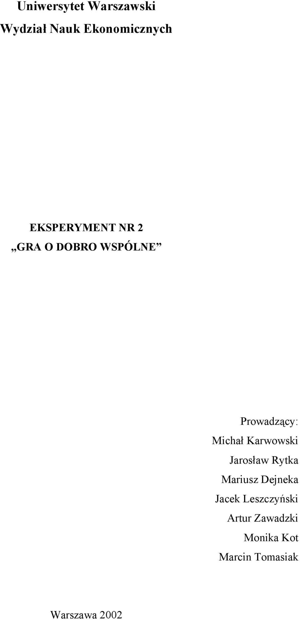 Michał Karwowski Jarosław Rytka Mariusz Dejneka Jacek