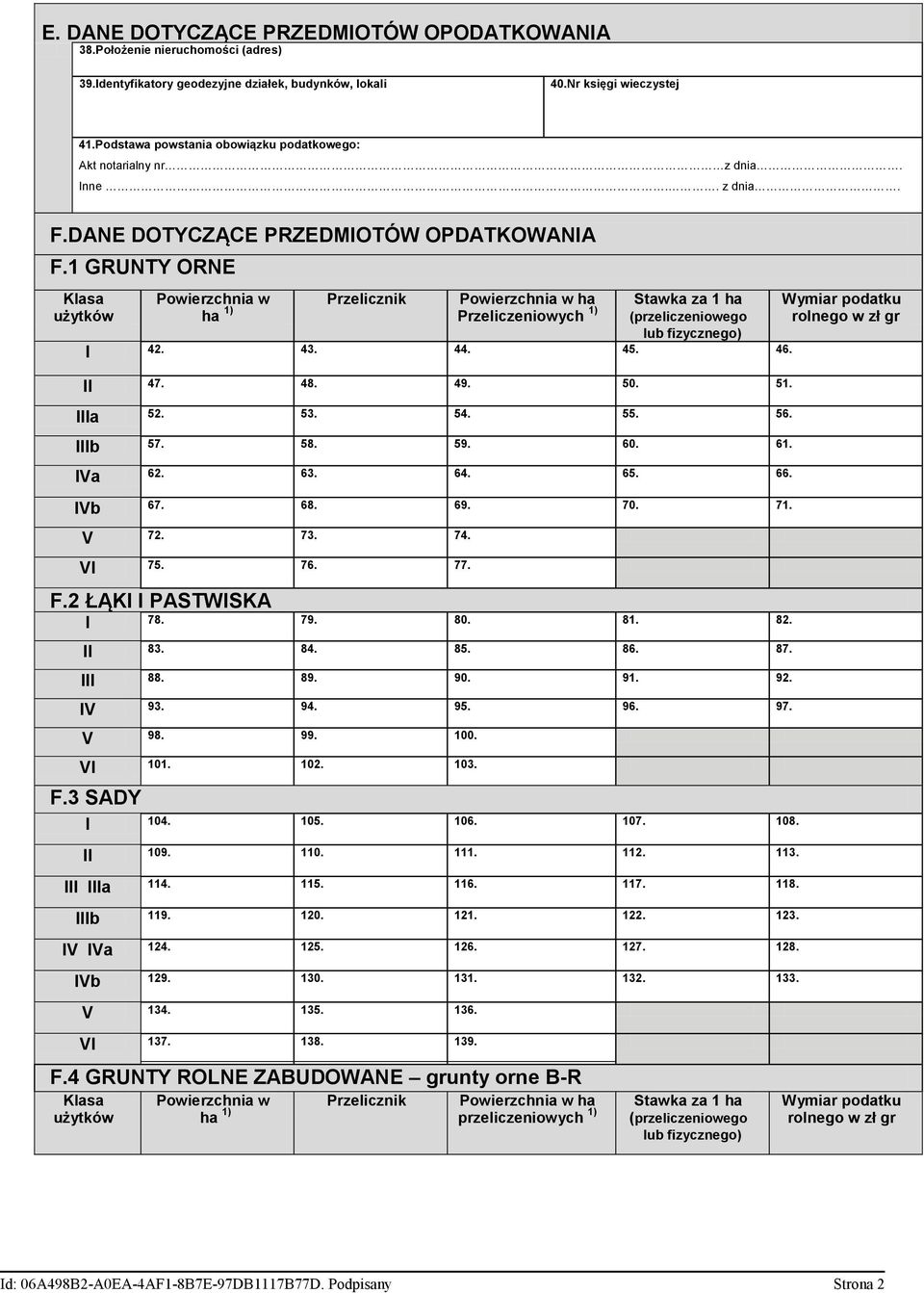 1 GRUNTY ORNE w ha 1) Przelicznik Przeliczeniowych 1) Stawka za 1 ha (przeliczeniowego lub fizycznego) I 42. 43. 44. 45. 46. II 47. 48. 49. 50. 51. IIIa 52. 53. 54. 55. 56. IIIb 57. 58. 59. 60. 61.