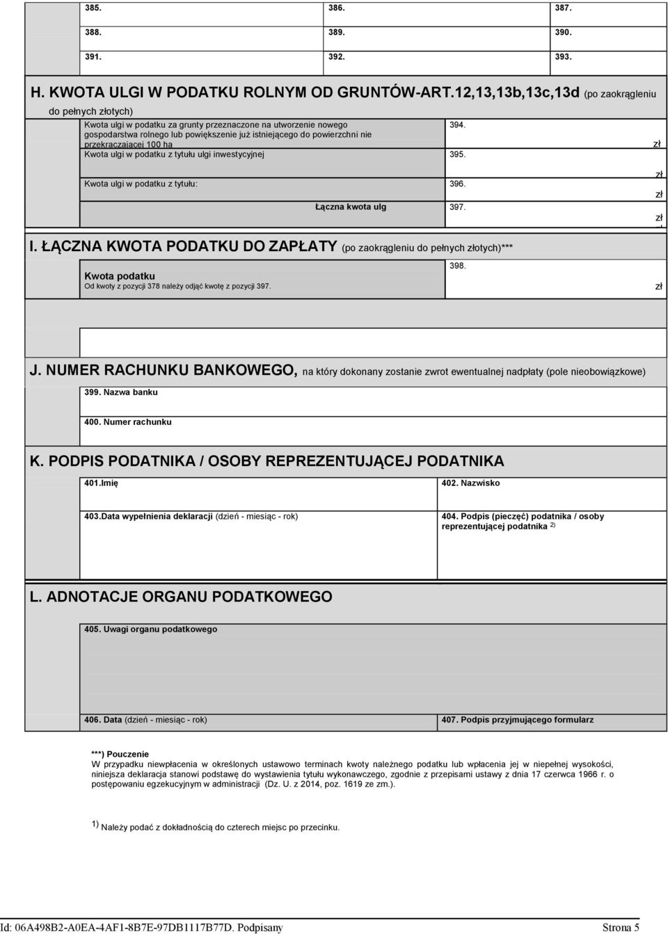 gospodarstwa rolnego lub powiększenie już istniejącego do powierzchni nie przekraczającej 100 ha Kwota ulgi w podatku z tytułu ulgi inwestycyjnej 395. Kwota ulgi w podatku z tytułu: 396.