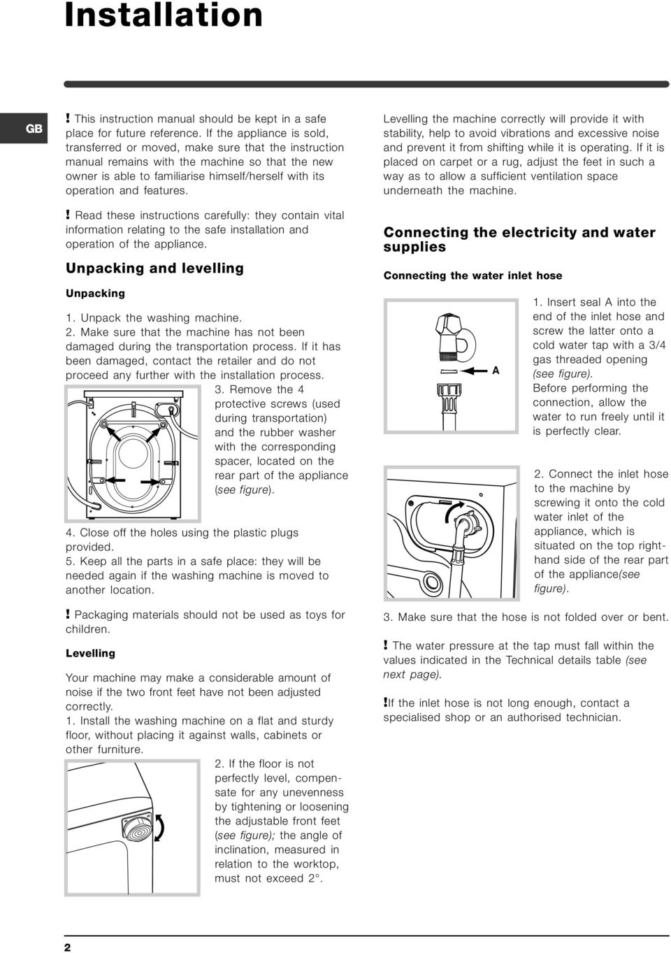 features.! Read these instructions carefully: they contain vital information relating to the safe installation and operation of the appliance. Unpacking and levelling Unpacking 1.