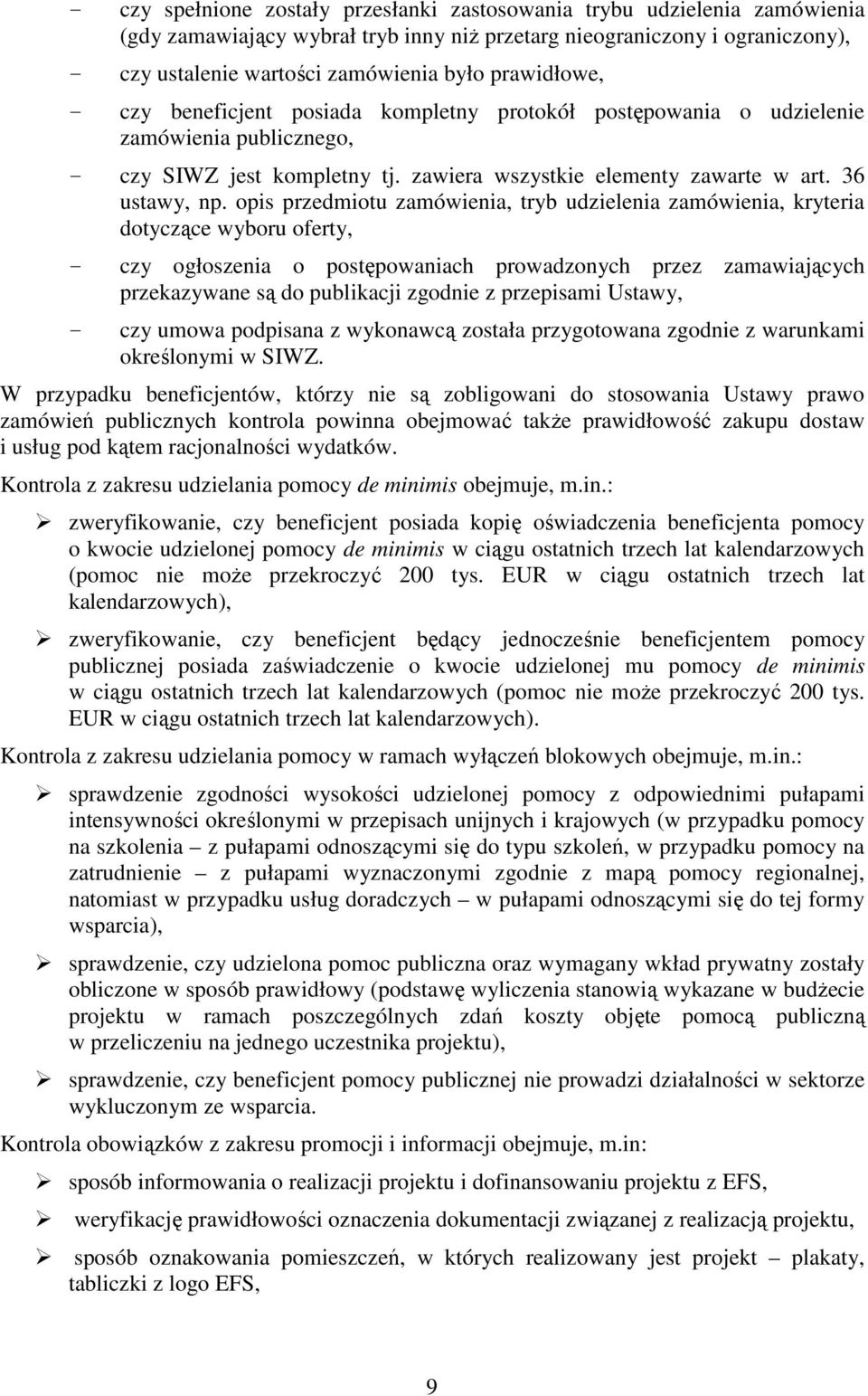 opis przedmiotu zamówienia, tryb udzielenia zamówienia, kryteria dotyczące wyboru oferty, - czy ogłoszenia o postępowaniach prowadzonych przez zamawiających przekazywane są do publikacji zgodnie z
