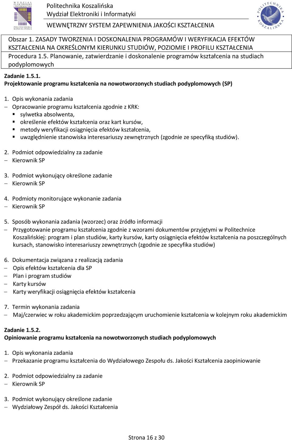 5.1. Projektowanie programu kształcenia na nowotworzonych studiach podyplomowych (SP) Opracowanie programu kształcenia zgodnie z KRK: sylwetka absolwenta, określenie efektów kształcenia oraz kart