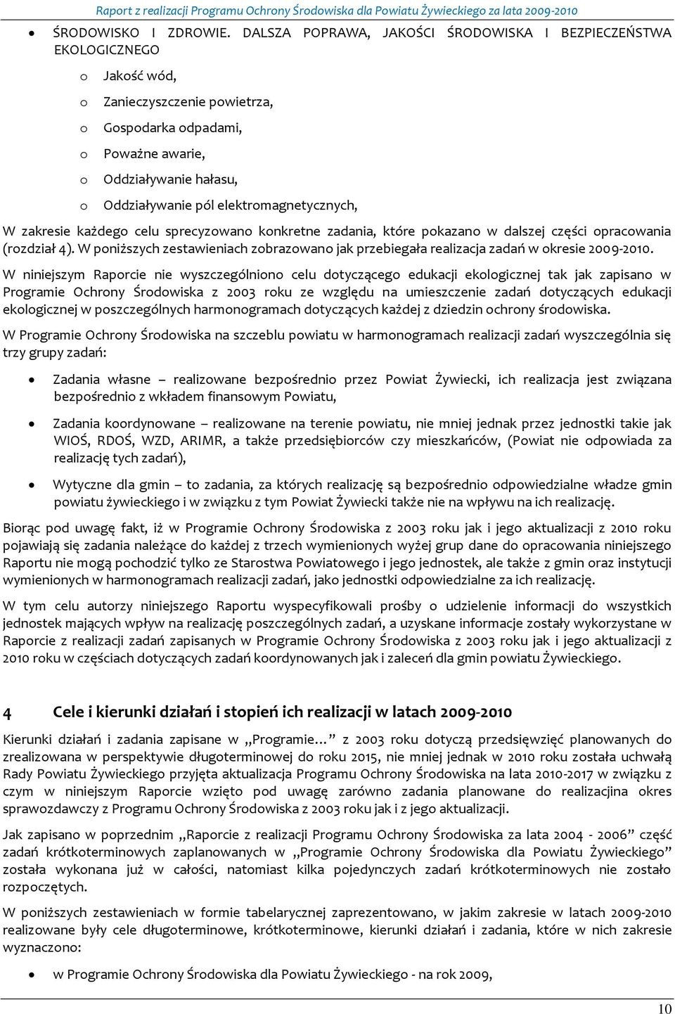 elektromagnetycznych, W zakresie każdego celu sprecyzowano konkretne zadania, które pokazano w dalszej części opracowania (rozdział 4).